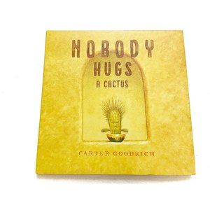 Nobody Hugs a Cactus by Carter Goodrich (2019, Hardcover)